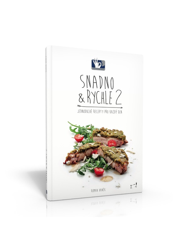 Pražský Kulinářský Institut  Snadno & Rychle 2. könyv - Egyszerű receptek minden napra - Roman Vaněk - Prágai Kulináris Intézet